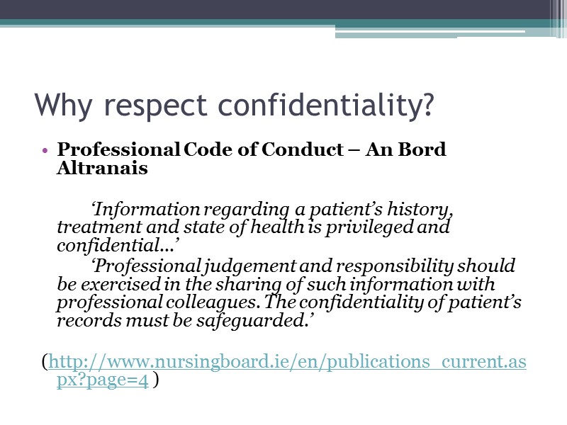 Why respect confidentiality? Professional Code of Conduct – An Bord Altranais   